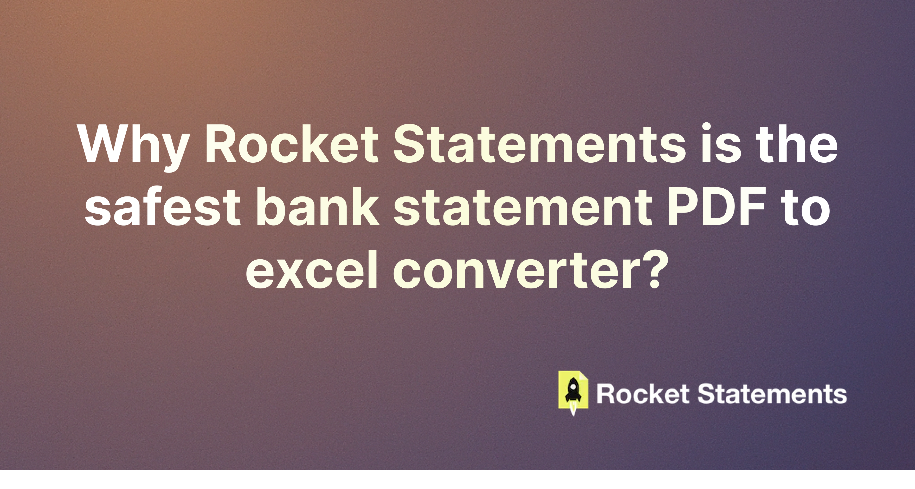 Protect Your Financial Data: Why Rocket Statements is the Safest bank statement PDF to Excel Converter