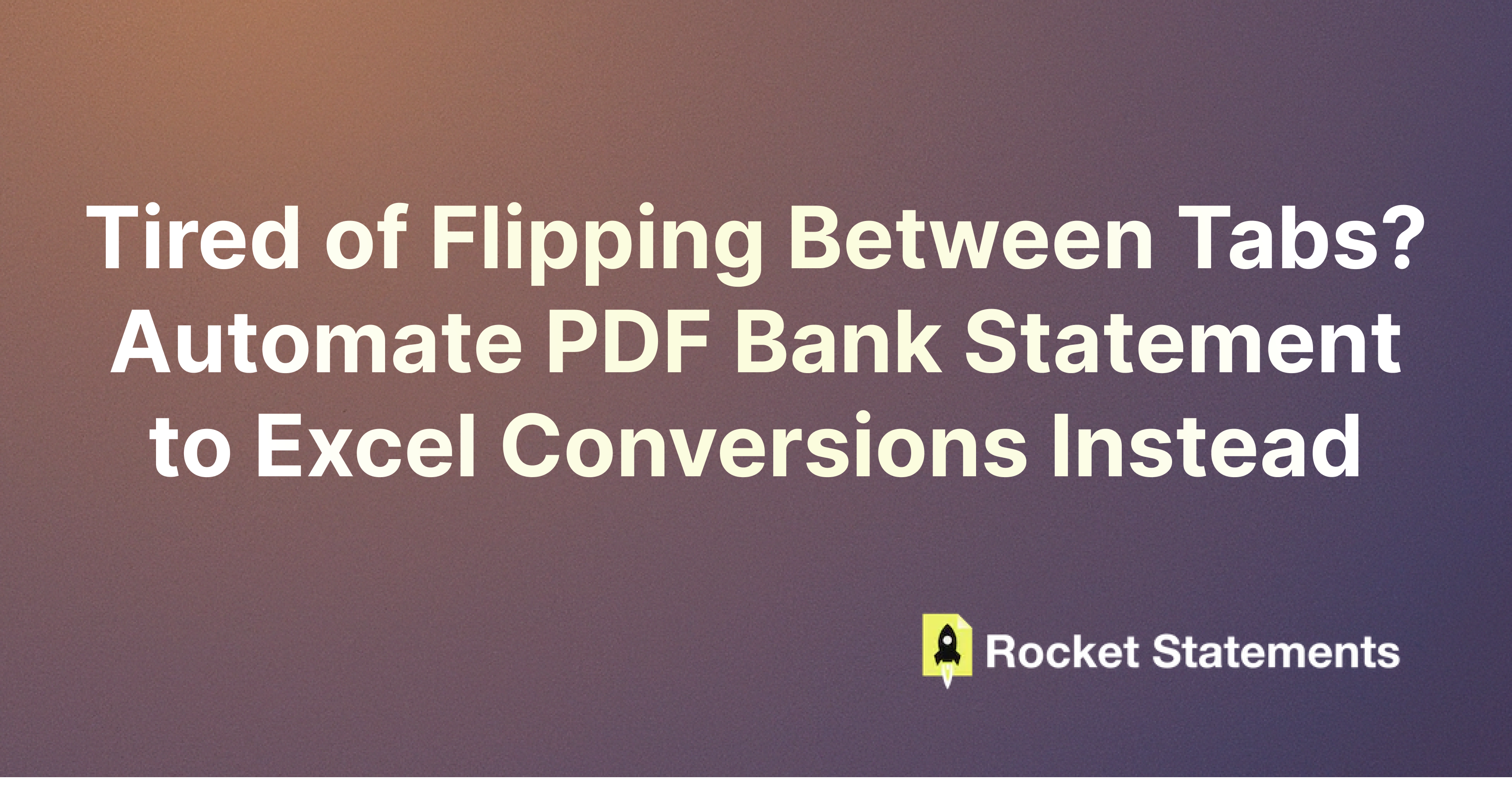 Tired of Flipping Between Tabs? Automate PDF Bank Statement to Excel Conversions Instead