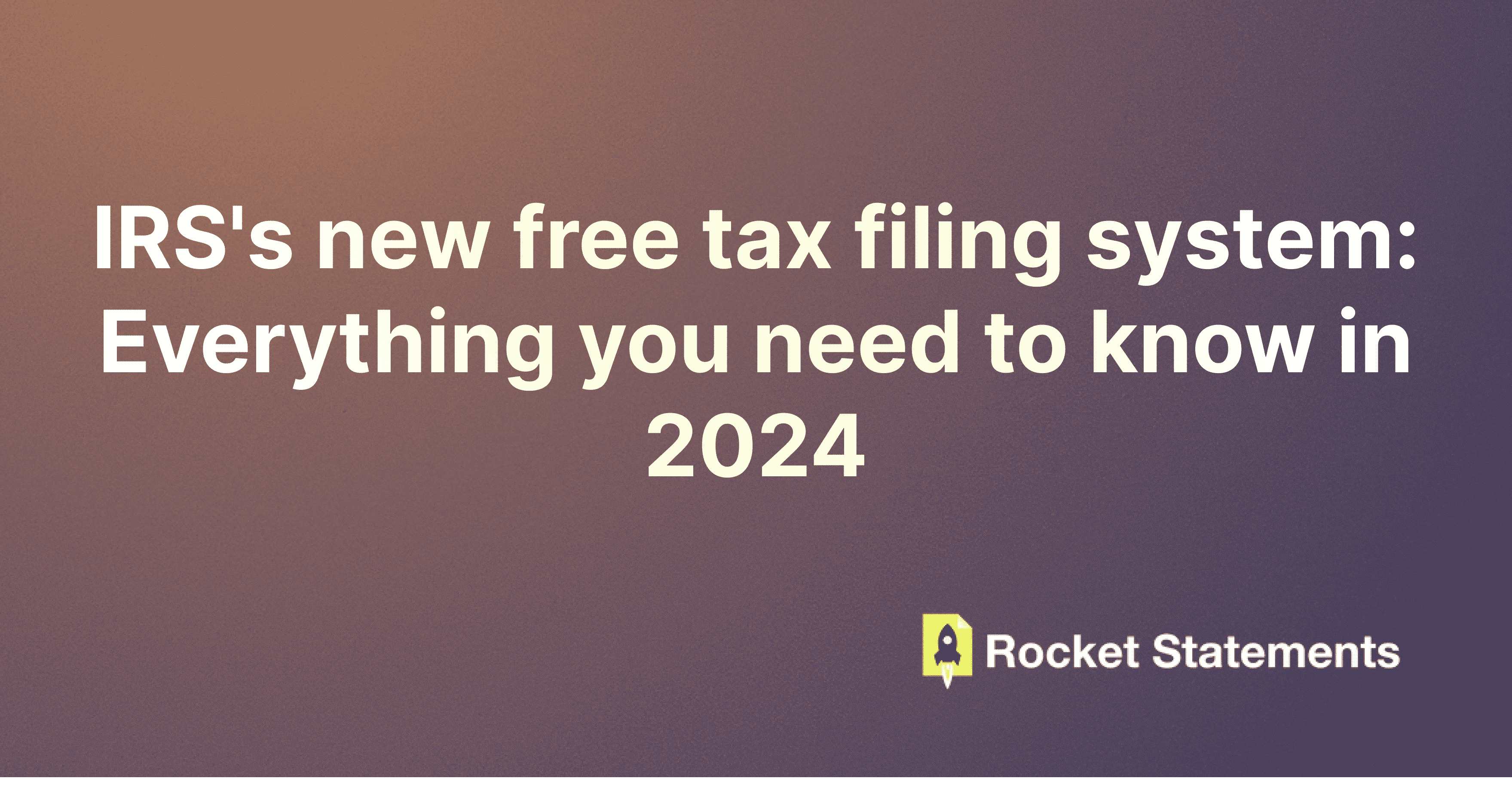 IRS's new free tax filing system: Everything you need to know in 2024