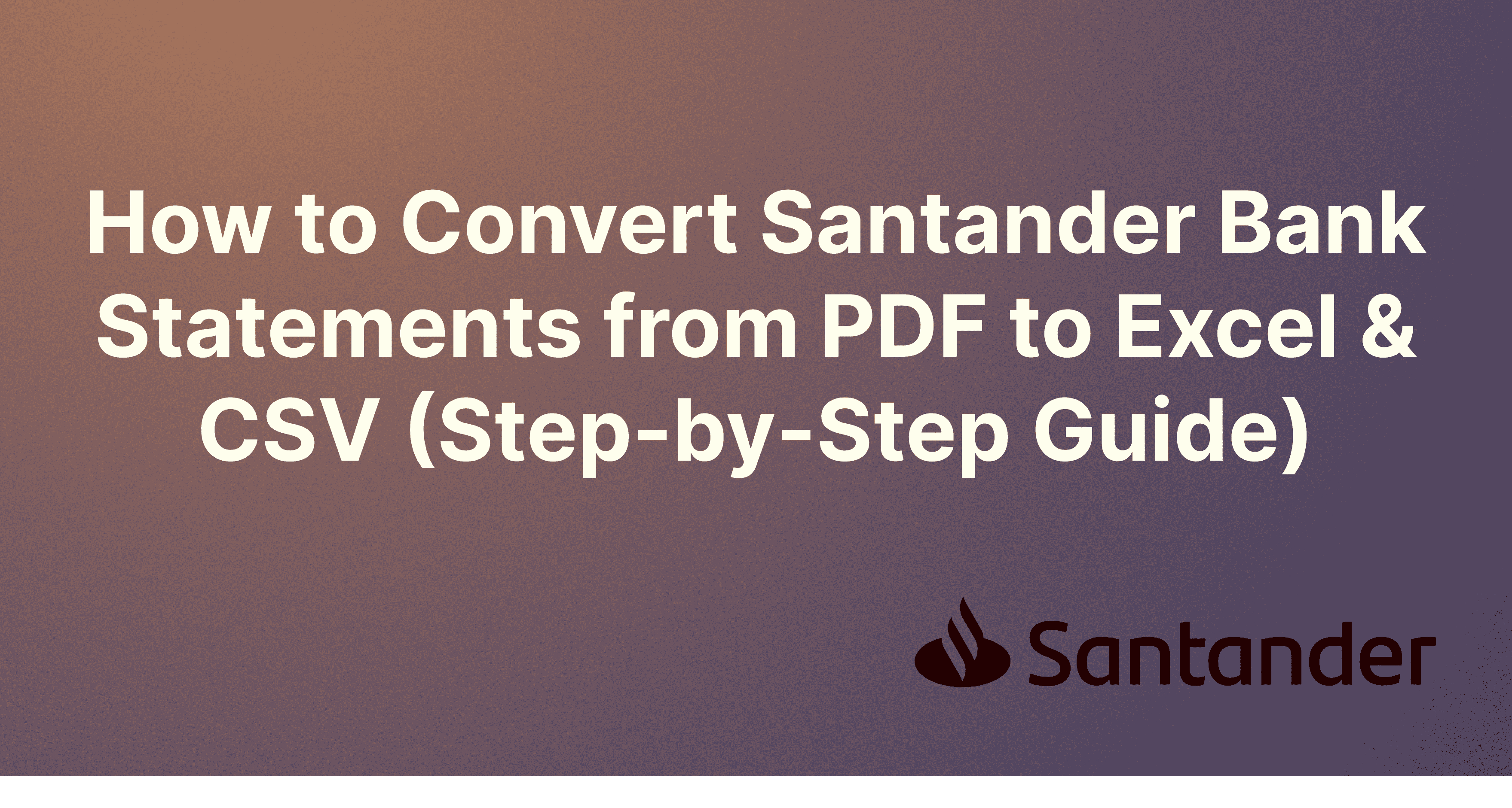 How to Convert Santander Bank Statements from PDF to Excel & CSV (Step-by-Step Guide)