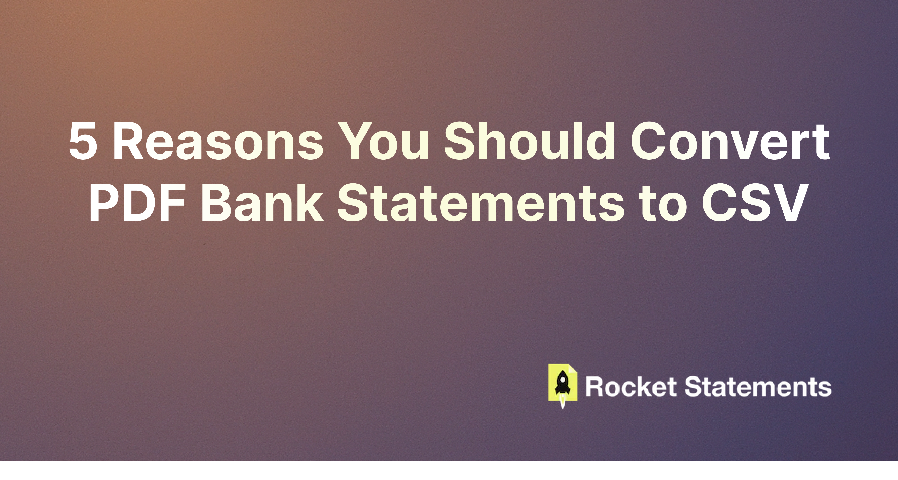 5 Reasons You Should Convert PDF Bank Statements to CSV