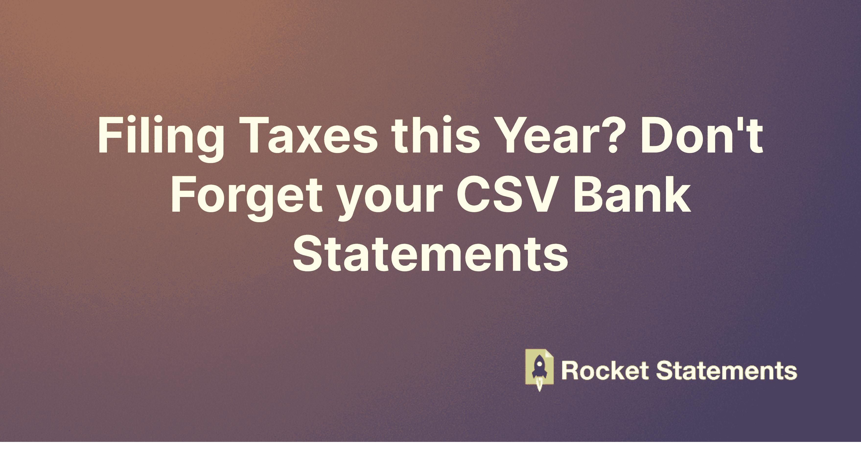 Filing Taxes this Year? Don't Forget your CSV Bank Statements