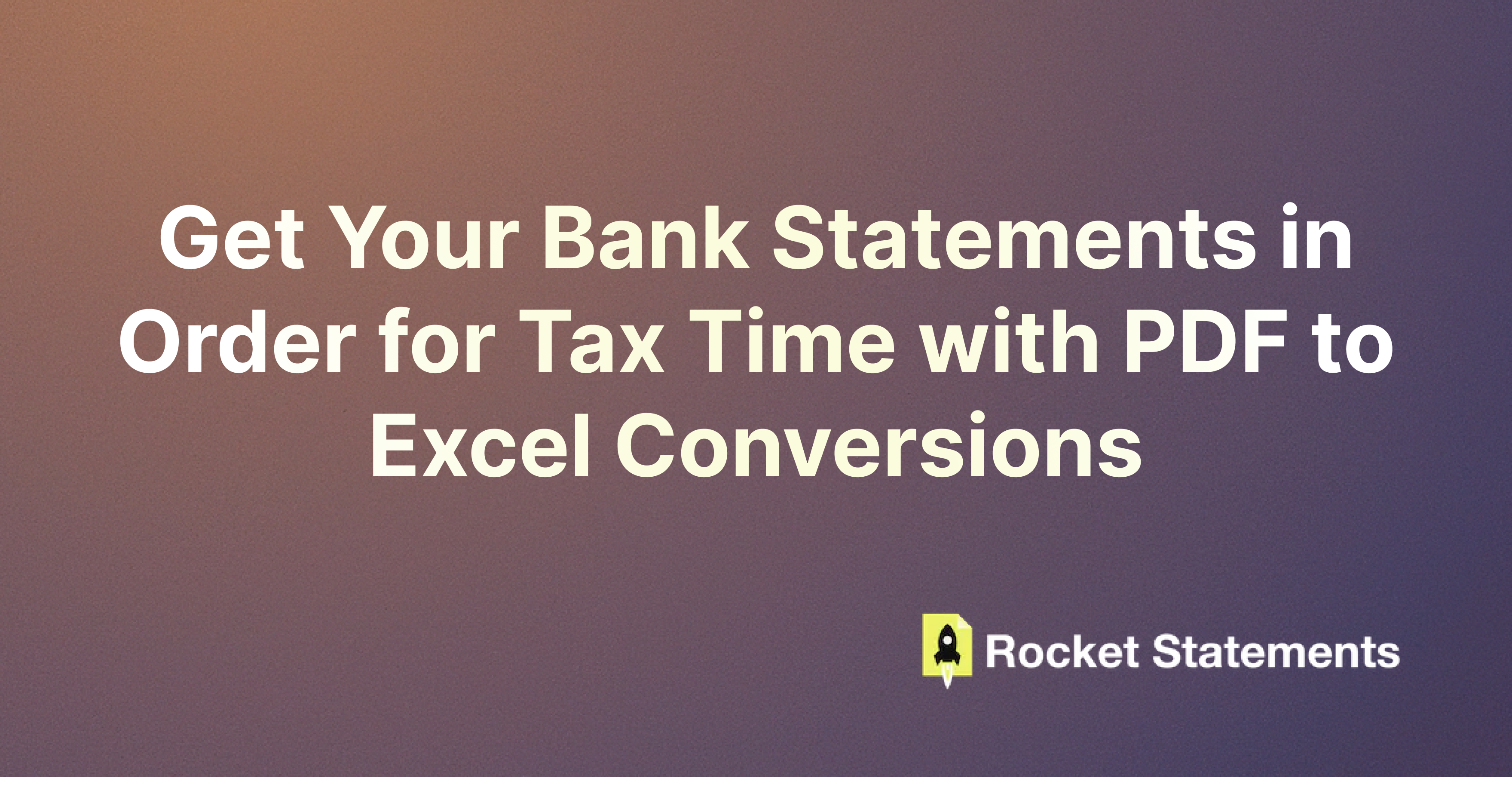 Get Your Bank Statements in Order for Tax Time with PDF to Excel Conversions